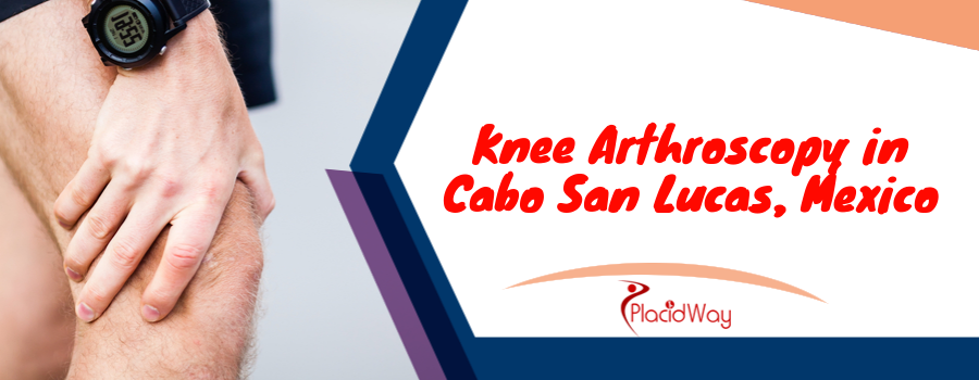 Knee Arthroscopy in Cabo San Lucas, Mexico